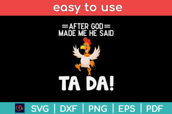 After God Made Me He Said Ta Da Svg Graphics & Print Templates