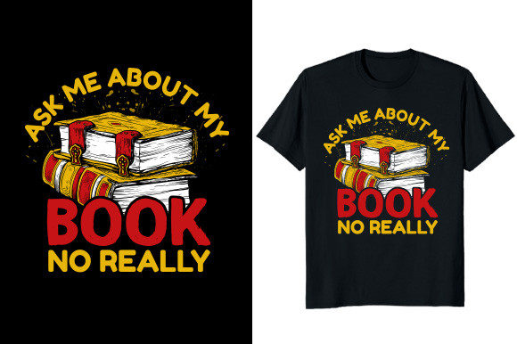 Ask Me About My Book Not Really T-shirt Graphics for Makers