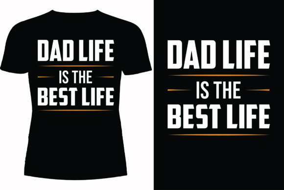 Dad Life is the Best Life T-shirt Design Graphics Review
