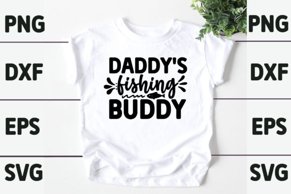 Daddys Fishing Buddy Graphics for T-Shirt Designs