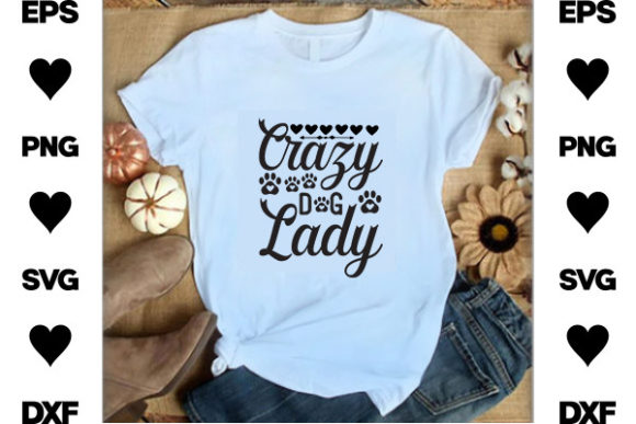 Funny Dog SVG Design, Crazy Dog Lady Graphics and T-Shirt Designs