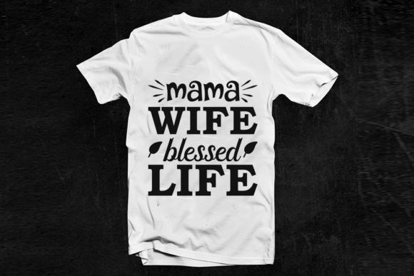 Funny Mom Life Svg Design, Mama Wife Ble Graphics & T-Shirt Designs