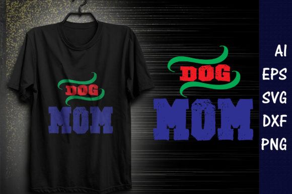 Funny Mom Quote SVG Design,Dog Mom Graphics and T-Shirt Designs