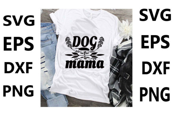 Funny Mom Svg Design , Dog MAMA Graphics and T-Shirt Designs