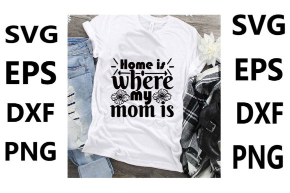 Funny Mom Svg Design , Home is Where Graphics and T-Shirt Designs Review
