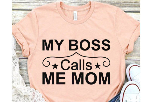 Funny Mom Svg Design, My Boss Calls Me Graphics and T-Shirt Designs Review