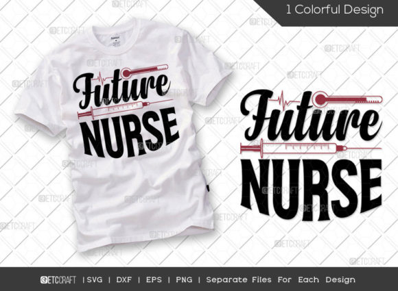 Future Nurse SVG Cut File Nursing Life Graphics and T-Shirt Designs