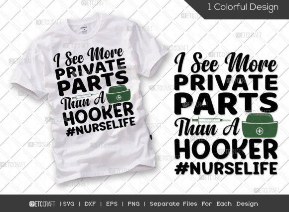 I See More Private Parts Than a Hooker Graphics and T-Shirt Designs