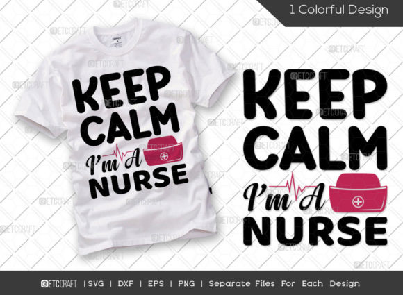 Keep Calm I m a Nurse SVG Nurse Saying Graphics and T-Shirt Designs