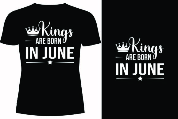 Kings Are Born in June T-shirt Design: A Brand Designer’s Review