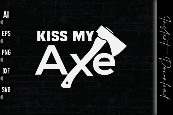 Kiss My Axe - Funny Axe Throwing Graphics for Print Templates