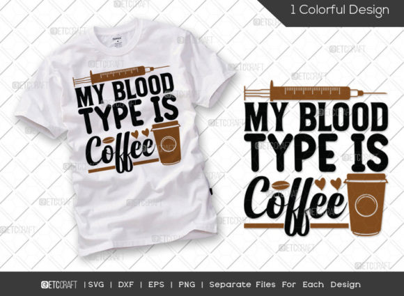 My Blood Type is Coffee SVG Cut File: Essential Graphics for T-Shirt Designs