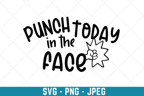 Punch Today in the Face Graphics for Print Templates