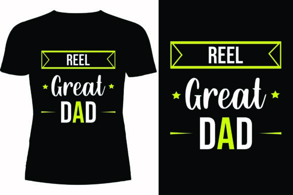 Reel Great Dad T-shirt Design Graphics and T-Shirt Designs