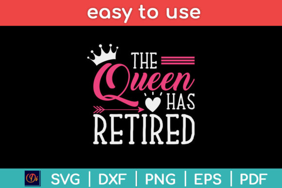 The Queen Has Retired Funny Retirement Graphics & Print Templates