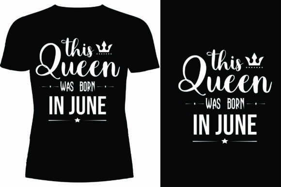This Queen Was Born in June T-shirt Graphics and T-Shirt Designs Review
