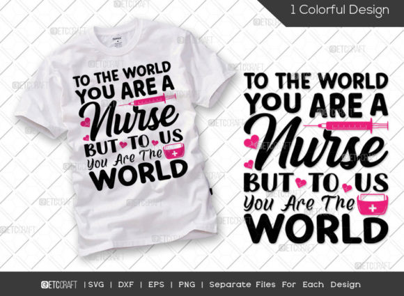 To the World You Are a Nurse but to Us Graphics and T-Shirt Designs